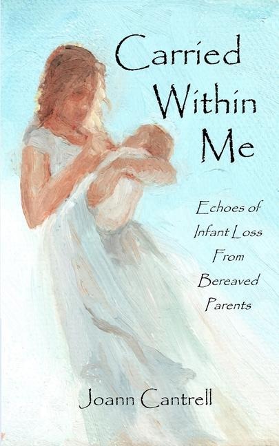 Carried Within Me: Echoes of Infant Loss From Bereaved Parents