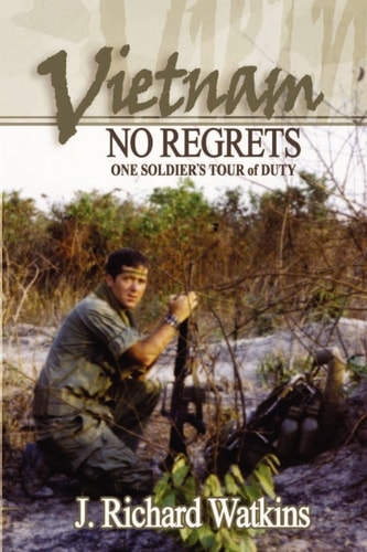 Vietnam No Regrets: One Soldier's Tour of Duty