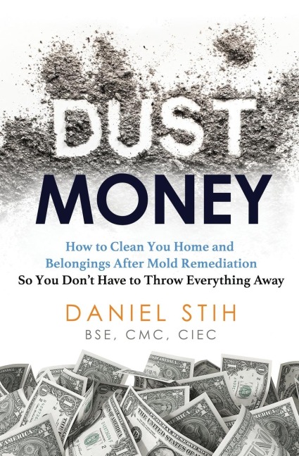 Dust Money: How to clean your home and belongings after mold remediation so you dont have to throw everything away