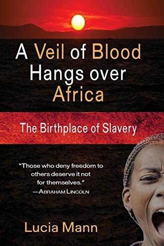 A Veil of Blood Hangs Over Africa The Birthplace of Slavery