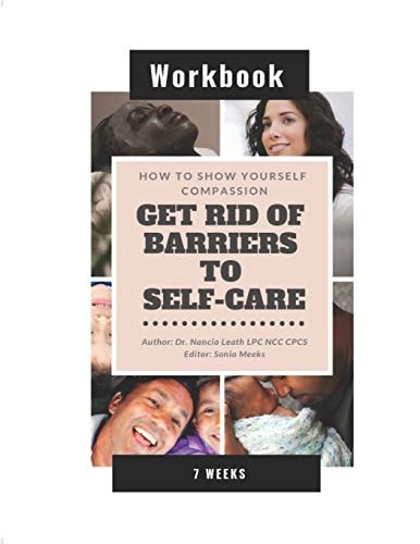 How To Show Yourself Compassion Get Rid of Barriers To Self-Care - Workbook