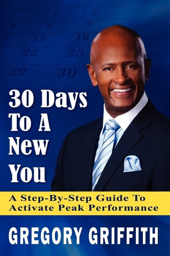 30 Days To A New You A Step-by-Step Guide To Activate Peak Performance
