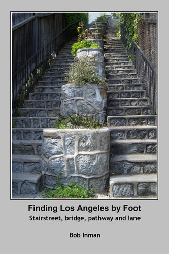Finding Los Angeles by Foot Stairstreet, Bridge, Pathway and Lane