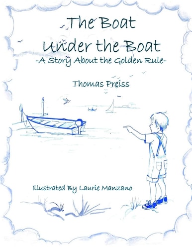 The Boat Under the Boat A Story About the Golden Rule