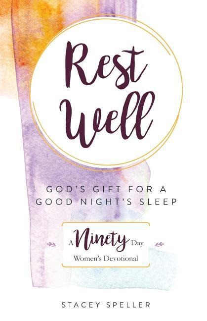 Rest Well, Gods Gift for a Good Nights Sleep: 90-Day Womens Devotional
