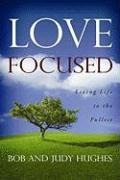 Love Focused: Living Life to the Fullest