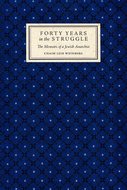 Forty Years in the Struggle: The Memoirs of a Jewish Anarchist