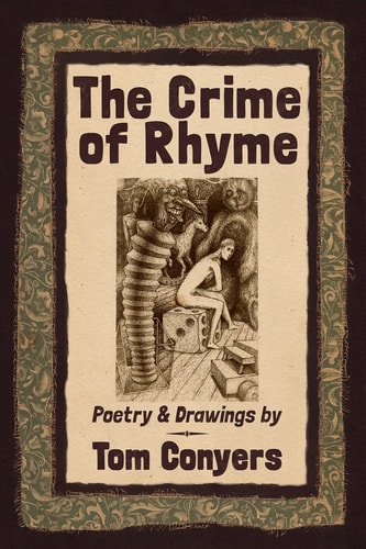 The Crime of Rhyme Poetry and Drawings by Tom Conyers