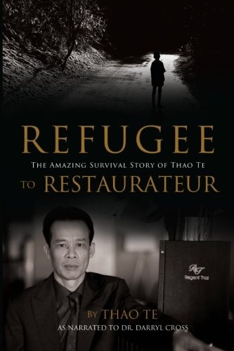 Refugee to Restaurateur The Amazing Survival Story of Thao Te