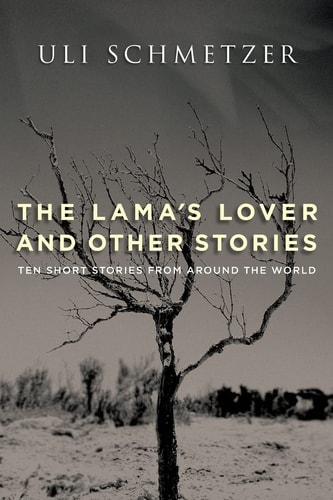 The Lama's Lover and Other Stories Ten Short Stories from Around the World