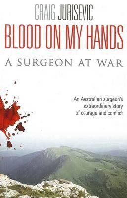 Blood on my hands: A surgeon at war