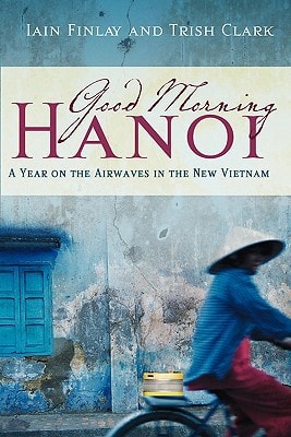 Good Morning Hanoi A Year on the Airwaves of the New Viet Nam