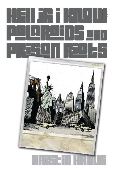 Hell If I Know: Polaroids and Prison Riots: Polaroids and Prison Riots