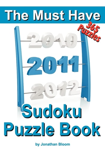 The Must Have 2011 Sudoku Puzzle Book 365 Sudoku Puzzle Games to Challenge You Throughout the Year. Randomly Ranked from Quick Through Nasty to Cruel and Deadly! Killer Sudoku