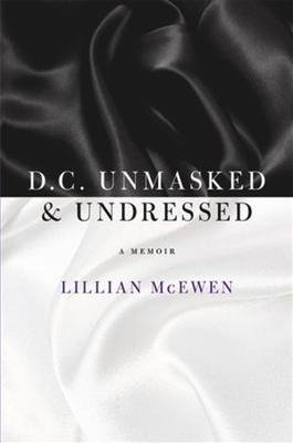 D.C. Unmasked & Undressed: A Memoir