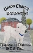 Disappearing Diamonds: Upton Charles-Dog Detective