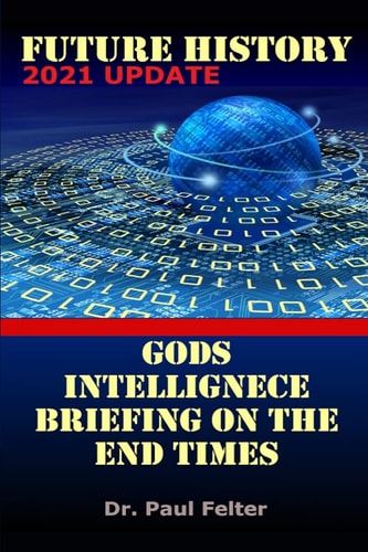 Future History God's Intelligence Briefing on the End Times