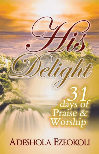 His Delight 31 Days of Praise and Worship