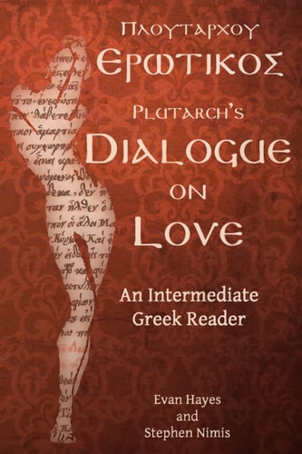 Plutarch's Dialogue on love an intermediate Greek reader