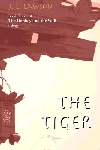 The Donkey and the Wall Book Three: The Tiger