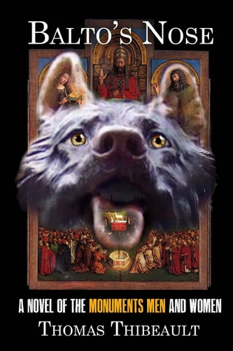 Balto's Nose A Novel of the Monuments Men and Woman
