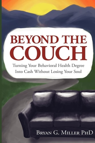 Beyond the Couch Turning Your Behavioral Health Degree Into Cash Without Losing Your Soul