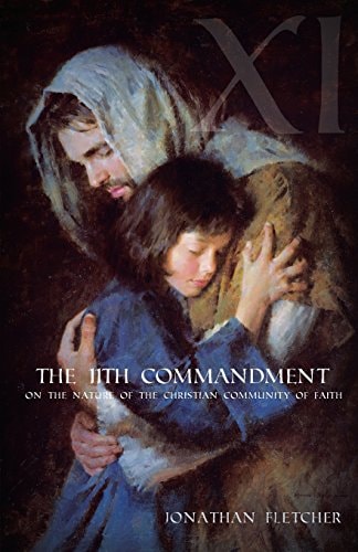 The Eleventh Commandment On the Nature of the Christian Community of Faith