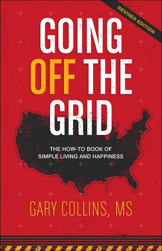 Going Off the Grid The How-To Book of Simple Living and Happiness