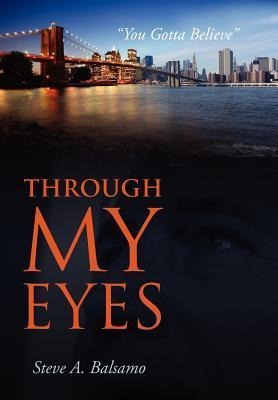 Through My Eyes: You Gotta Believe