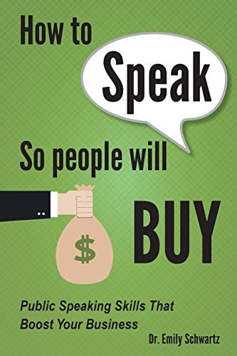 How To Speak So People Will Buy Public Speaking Skills That Boost Your Business