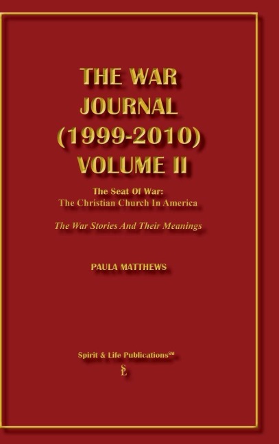 The War Journal (1999-2010) Volume II: The Seat of War: The Christian Church in America The War Stories and Their Meanings