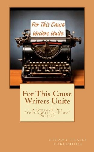 For This Cause Writers Unite A Steamyt Pub Young Writers Flow Project