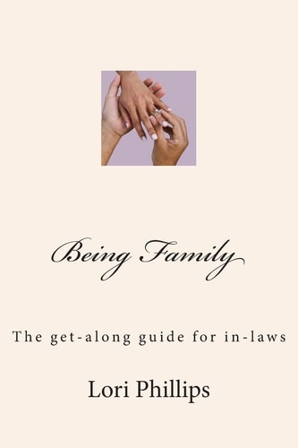 Being Family The Get-Along Guide for In-laws