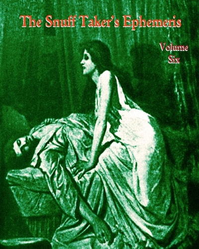 The Snuff Taker's Ephemeris Volume Six