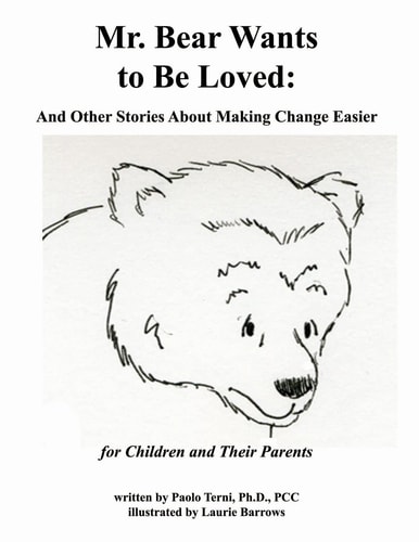 Mr. Bear Wants to Be Loved And Other Stories About Making Change Easier: for Children and Their Parents