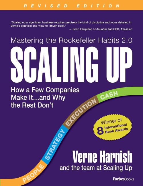 Scaling Up: How a Few Companies Make It...and Why the Rest Don't (Rockefeller Habits 2.0)