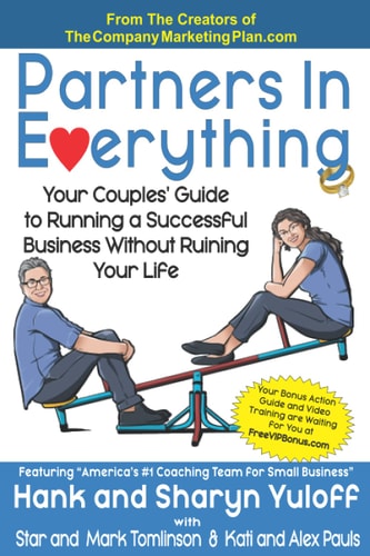 Partners In Everything Your Couples' Guide to Running a Successful Business Without Ruining Your Life