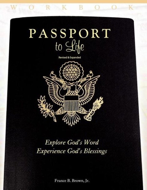Passport to Life: Explore Gods Word, Experience Gods Blessings (Revised and Expanded)
