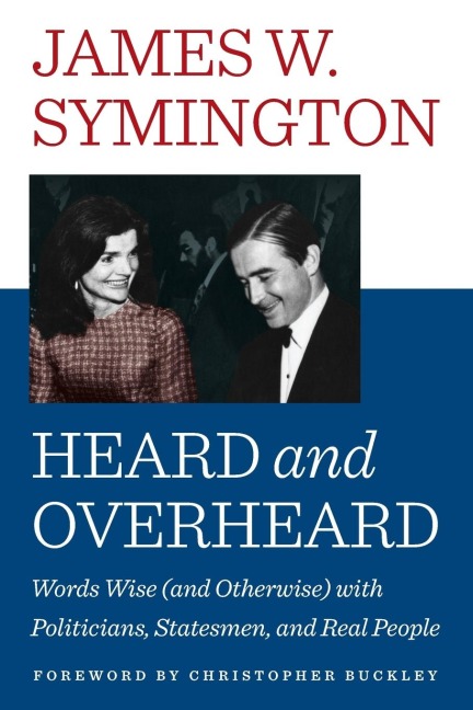 HEARD AND OVERHEARD: Words Wise (and Otherwise) with Politicians, Statesmen, and Real People