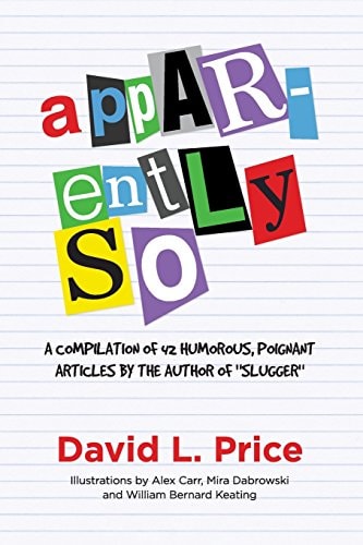 Apparently So A Collection of Short Humor and Other Articles from a Distinguished Writing Career
