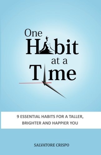 One Habit At A Time 9 Essential Habits For A Taller, Brighter and Happier You