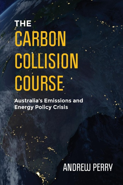 The Carbon Collision Course: Australias Emissions and Energy Policy Crisis