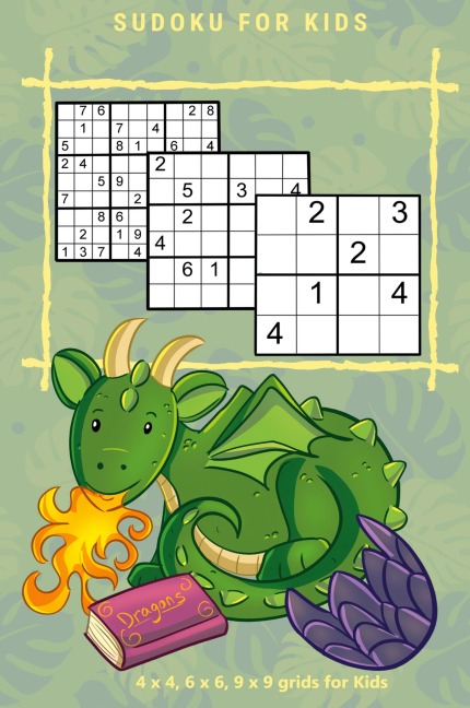 SUDOKU FOR KIDS Vol.1: 4 x 4, 6 x 6, 9 x 9 grids for Kids