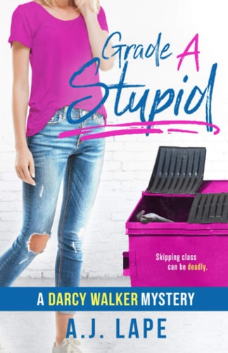 Grade A Stupid Book 1 of the Darcy Walker Series