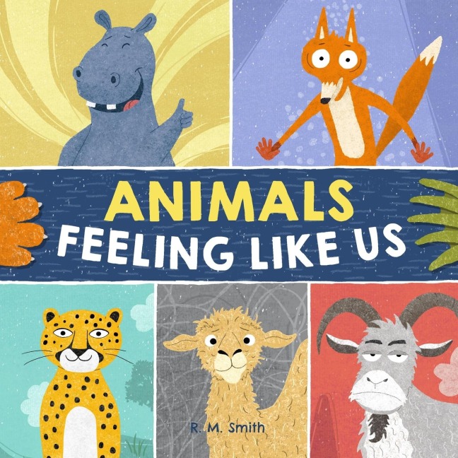 Animals Feeling Like Us: Kids Book of Emotions and Feelings