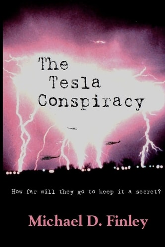 The Tesla Conspiracy How Far Will They Go to Keep it a Secret?