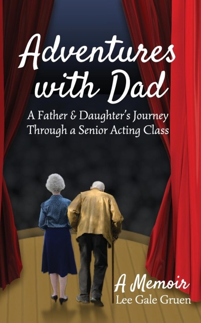 Adventures with Dad: A Father & Daughters Journey Through a Senior Acting Class