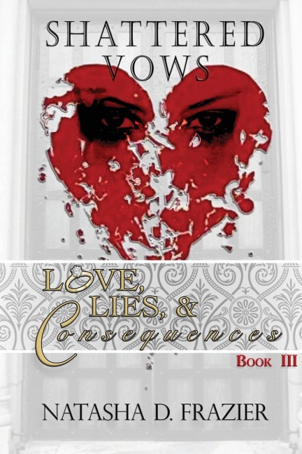 Shattered Vows: Love, Lies &amp; Consequences Book 3