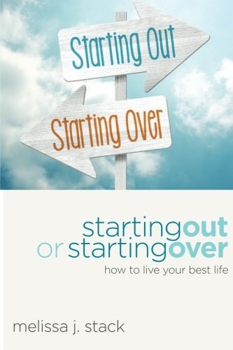 Starting Out Or Starting Over Living Your Best Life