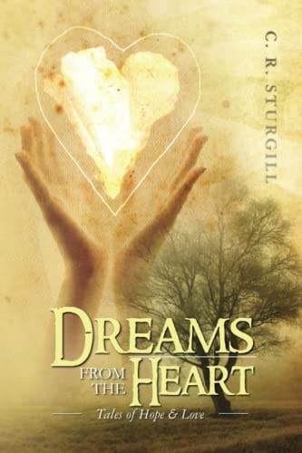 Dreams from the Heart Tales of Hope & Love